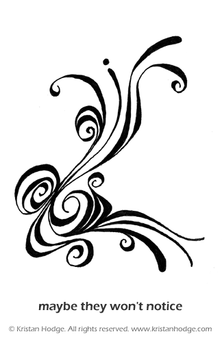 maybe they won't notice